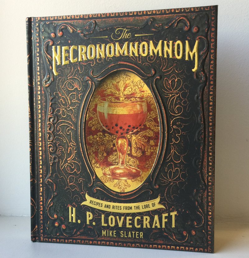 Necronomnomnom: Recipes and Rites From the Lore of H.P. Lovecraft by Mike Slater