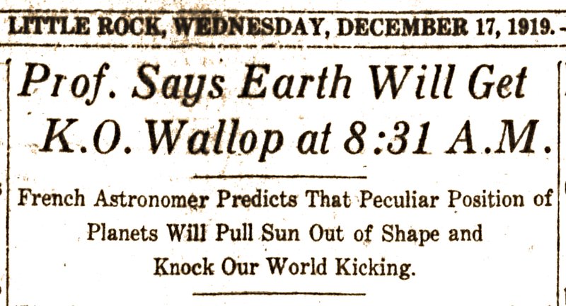 Headlines from the Dec. 17, 1919, Arkansas Gazette -- a day predicted as the end of the world by Professor Allen F. Porta, who was most assuredly not a French astronomer. (Arkansas Democrat-Gazette) 