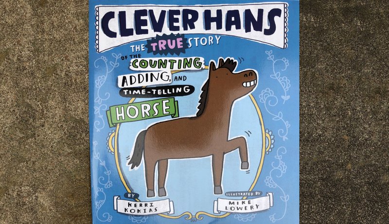 Clever Hans by Kerri Kokias, illustrated by Mike Lowery (G.P. Putnam's Sons Books for Young readers, May 5), ages 4-8, 32 pages, $17.99 hardcover, $10.99 Kindle. (Arkansas Democrat-Gazette/Celia Storey)