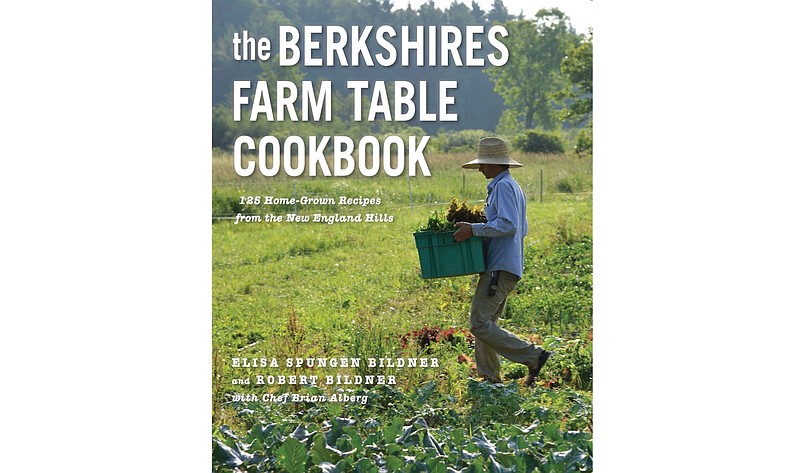 The Berkshires Farm Table Cookbook: 125 Homegrown Recipes from the New England Hills by Elisa Spungen Bildner and Robert Bildner with Chef Brian Alberg