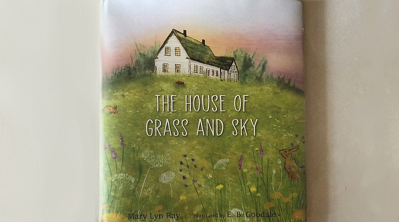 "The House of Grass and Sky" by Mary Lyn Ray, illustrated by E.B. Goodale (Candlewick Press, April 13, 2021) ages 4-8, 32 pages, &17.99. (Arkansas Democrat-Gazette/Celia Storey)