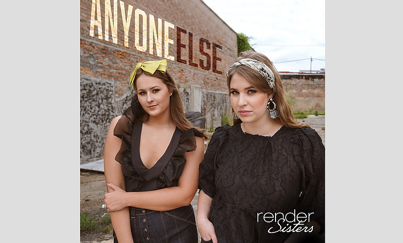 The latest single by the Render Sisters, Mary-Keaton (left) and Stella, is called “Any One Else.” (Special to the Democrat-Gazette)