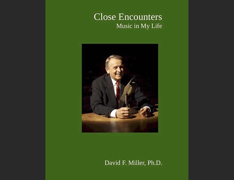 "Close Encounters: Music in My Life" by David F. Miller, Ph.D. ($24.95 at swingindownthelane.com)