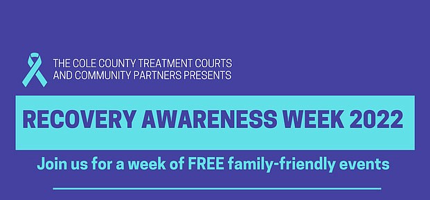 Activities during Cole County Recovery Awareness week begin Monday, Sept. 19, 2022, and conclude Friday, Sept. 23. See ColeCounty.org/TreatmentCourts for details. (Awareness Week graphic)