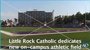 After years of playing at War Memorial Stadium, Little Rock Catholic dedicated it&#x27;s newly-built, on-campus athletic field on Wednesday evening. It was dedicated as Roy Davis Field at Catholic High, named for the long time coach and athletic director at the school