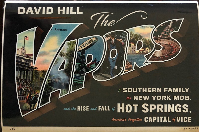 “The Vapors” is David Hill’s new book about Hot Springs.

(Special to the Democrat-Gazette)