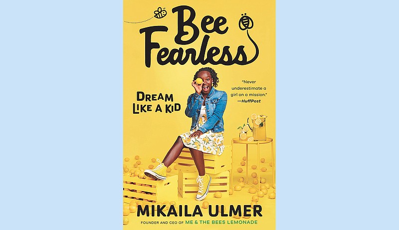 "Bee Fearless: Dream Like a Kid," by Mikaila Ulmer (G.P. Putnam's Sons, Aug. 18), ages 10 and older, 240 pages, $17.99. (Courtesy G.P. Putnam's Sons)