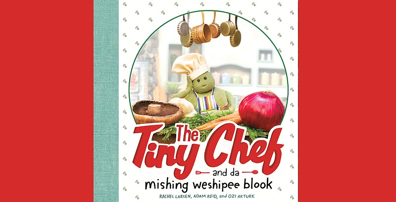 "The Tiny Chef: And Da Mishing Weshipee Blook" by Rachel Larsen, Adam Reid and Ozi Akturk (Razorbill, Sept. 15, 2020), preschool to third grade, 40 pages, $10.99 Kindle, $18.99 hardcover. (Photo courtesy Razorbill)