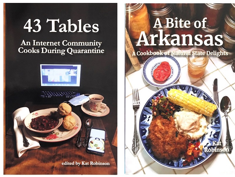 "43 Tables: An Internet Community Cooks During Quarantine" edited by Kat Robinson and "A Bite of Arkansas: A Cookbook of Natural State Delights" by Kat Robinson