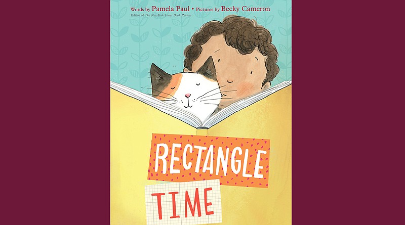 "Rectangle Time"  written by Pamela Paul and illustrated by Becky Cameron (Philomel Books, Tuesday Feb. 16), ages 4-7, 32 pages, $17.99 hardcover.