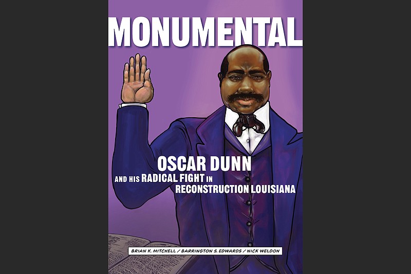 “Monumental: Oscar Dunn and His Radical Fight in Reconstruction Louisiana” is a comic-book-form biography by Arkansan Brian Mitchell about his ancestor, Oscar Dunn, the first Black lieutenant governor in the nation. (Courtesy of The Historic New Orleans Collection)