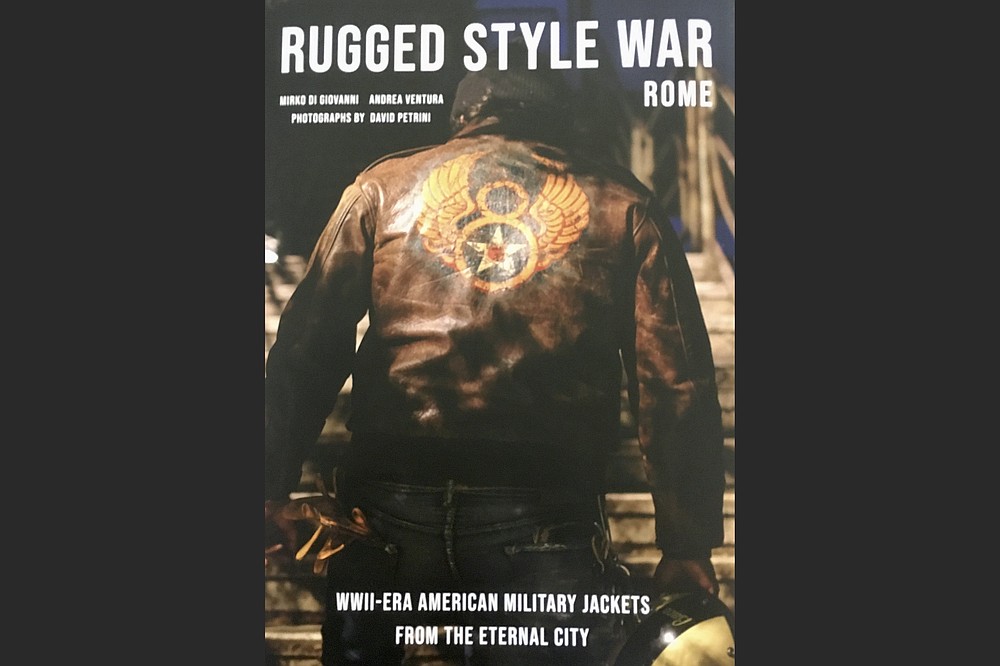 "Rugged Style War Rome: WWII-Era American Military Jackets from the Eternal City" by Mirko Di Giovanni and Andrea Ventura, with photographs by David Petrini (Schiffer, $50)