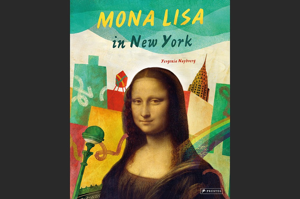 "Mona Lisa in New York," by Yevgenia Nayberg (Prestel Junior, $14.95)