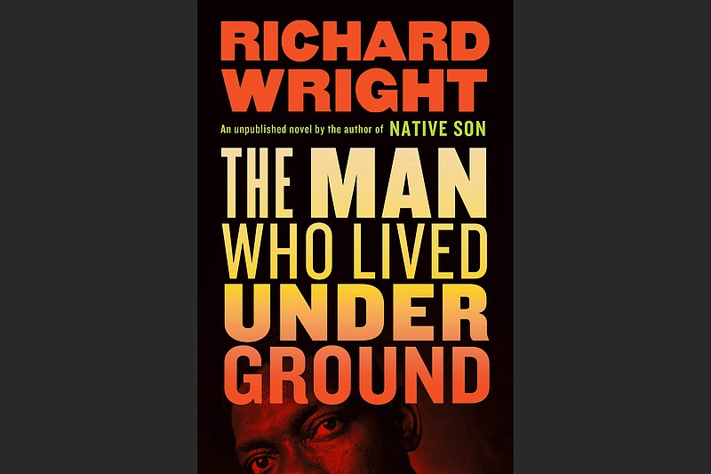 "The Man Who Lived Underground," by Richard Wright (LOA, $22.95)
