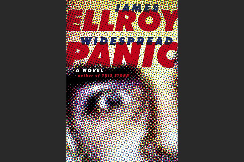 “Widespread Panic: A Novel” by James Ellroy (Knopf, $32)