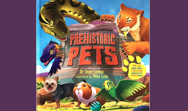 "Prehistoric Pets" written by Dr. Dean Lomax and illustrated by Mike Love (Templar Books, Sept. 7, 2021), ages 5-9, 30 pages with pop-ups and fold-overs, $17.99 hardcover. (Arkansas Democrat-Gazette/Celia Storey)