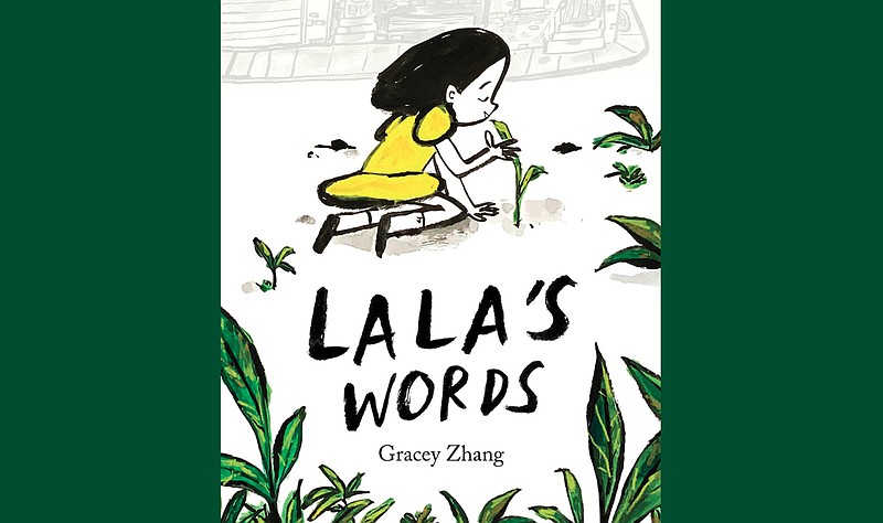 "Lala's Words: A Story of Planting Kindness" by Gracey Zhang (Scholastic Inc., July 6), 4-8 years, 48 pages, $15.99.