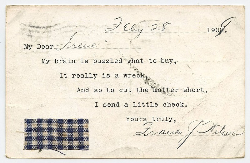 Pine Bluff, 1909: Frank of Pine Bluff wrote Irene of St. Louis a postcard and enclosed “a little check” as a gift.