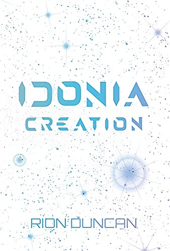 Submitted photo
The cover of Rion Duncan's self published novel "Idonia Creation" features nebulas and star clusters meant to evoke a feeling of emptiness and a blank slate, according to the author. Duncan will appear at Native Dog tonight to sign his book.