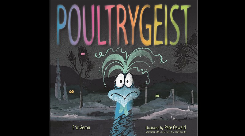 &quot;Poultrygeist&quot; by Eric Geron, illustrated by Pete Oswald (Candlewick Press, Aug. 10, 2021), ages 4-8, 32 pages, $16.99. for Read to Me. (Candlewick Press)