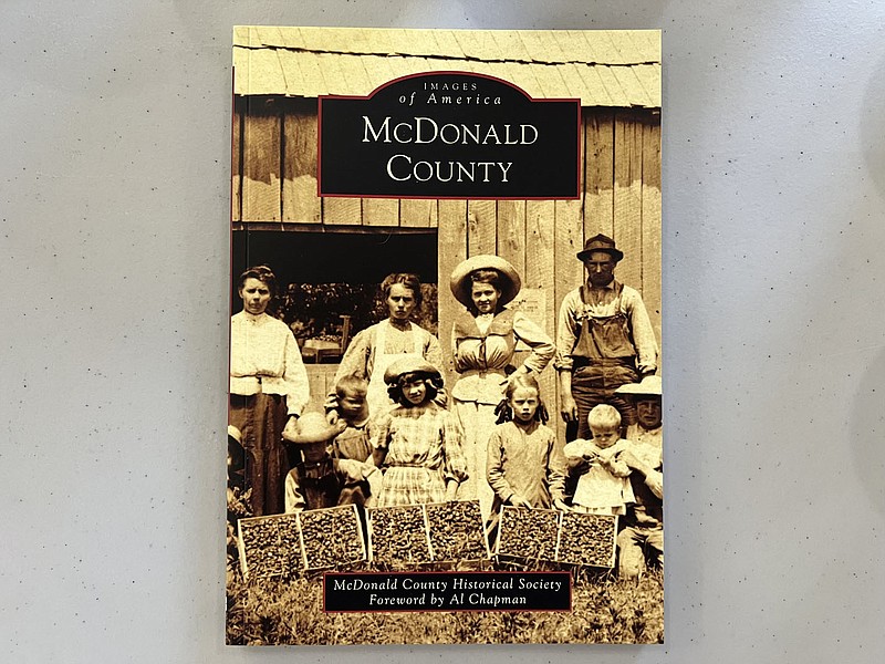 ALEXUS UNDERWOOD/SPECIAL TO MCDONALD COUNTY PRESS Cover of &quot;A Pictorial History of McDonald County&quot;. The historical society worked with Arcadia Images of America to publish their newest book.