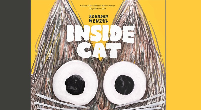 "Inside Cat" By Brendan Wenzel (Chronicle Books, Oct. 12), ages 3-5, 40 pages, $17.99 hardback, $8.51 ebook. Read to Me. (Chronicle Books)