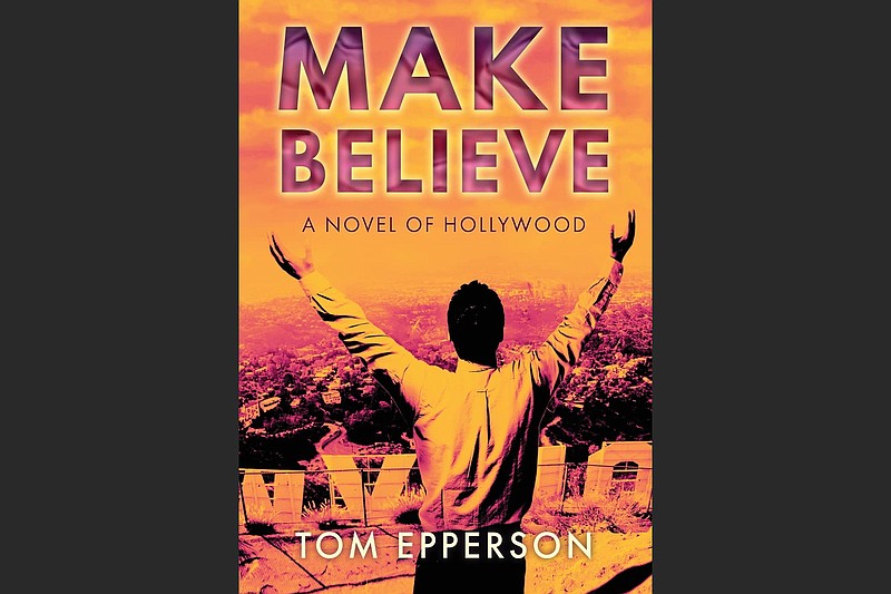 "Make Believe" by Tom Epperson (Alaya Press, $28.95)