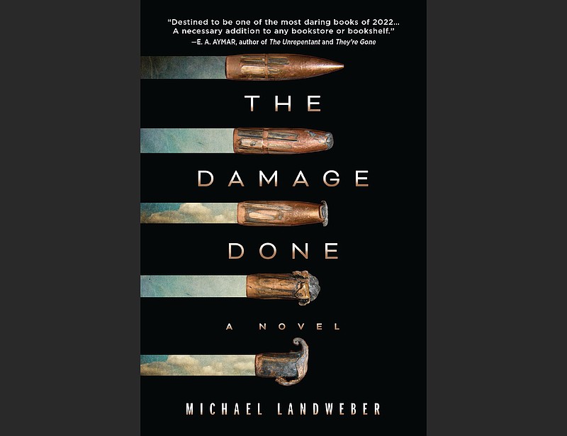 "The Damage Done: A Novel" by Michael Landweber (Crooked Lane, $27.99)