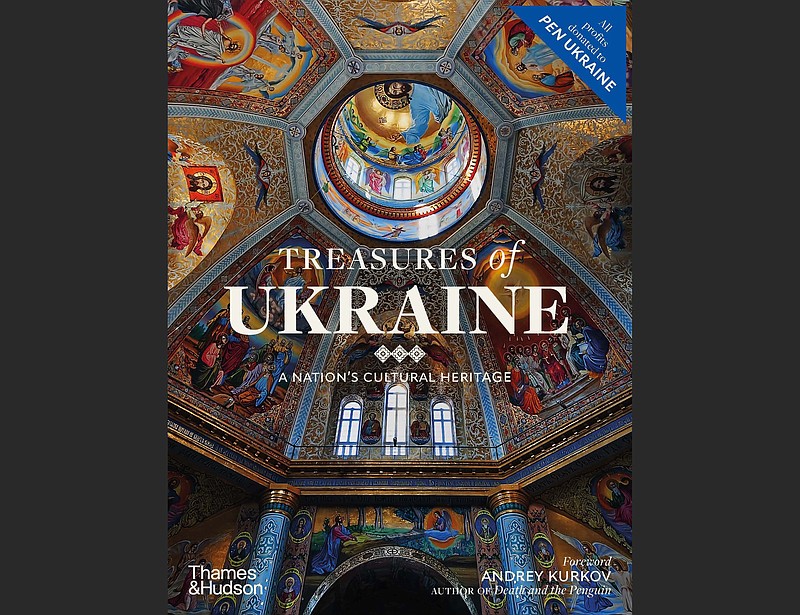 "Treasures of Ukraine: A Nation's Cultural Heritage" by Kurkov, et al. (Thames & Hudson, $29.99)