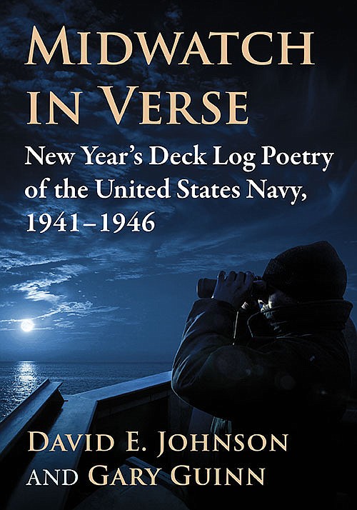“Midwatch in Verse: New Year’s Deck Log Poetry of the United States Navy, 1941-1946” will be published by McFarland Books early this year. The book is dedicated to the deck log poetry written during World War II.

It is available for pre-order at the publisher: https://mcfarlandbooks.com/product/midwatch-in-verse/ and from Amazon and Barnes & Noble.

The Midwatch website will continue to explore the Naval New Year’s poetry tradition, its history and various manifestations at https://midwatch-in-verse.com.
