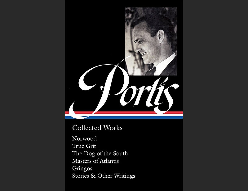 "Charles Portis: Collected Works" (Library of America, $45)