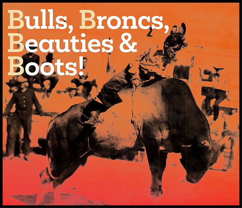Opening Reception — For “Bulls, Bronics, Beauties and Boots,” 6 p.m. May 23, Fort Smith Museum of History. Denny Flynn, champion bull rider and executive director with Kay Rodgers Park, will speak on the history of the rodeo with guest performers to follow. Exhibit open through July 29. Free event. fortsmithmuseum.org.
