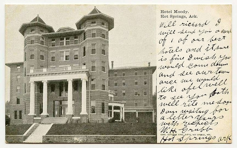 Hot Springs: The Hotel Moody was built to replace one by the same name lost in the great fire of 1913. “Will send you a card of our best hotels and it sure is fine. I wish you could come down and see our town.” The Moody on Ouachita Avenue was lost to fire in 1975.

Send questions or comments to Arkansas Postcard Past, P.O. Box 2221, Little Rock, AR 72203