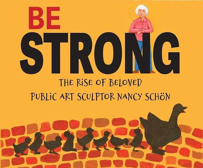 “Be Strong: The Rise of Beloved Public Art Sculptor Nancy Schön” (Special to the Democrat-Gazette/Rich Davis Mims House Books)