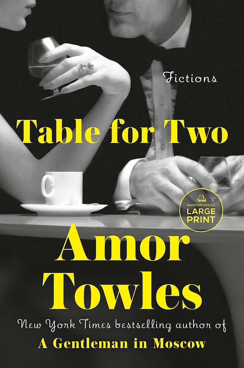 "Table for Two," by Amor Towles. (Penguin Random House/TNS)