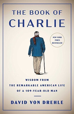 “The Book of Charlie: Wisdom From the Remarkable American Life of a 109-Year-Old Man” by David Von Drehle
MRRL/News Tribune
