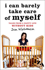 Book Review  I Can Barely Take Care of Myself: Tales from a Happy Life Without Kids’