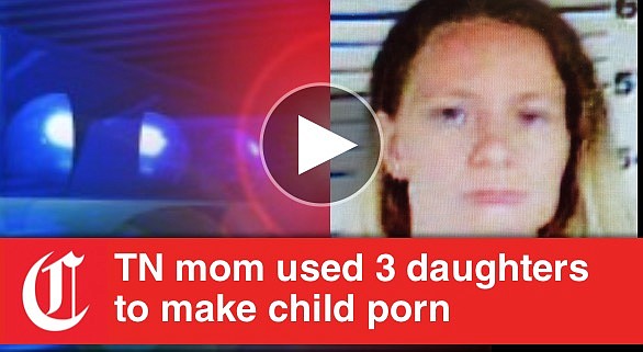 14 Minor Porn - Chattanooga Update: TN mom used 3 daughters to make child porn |  Chattanooga Times Free Press