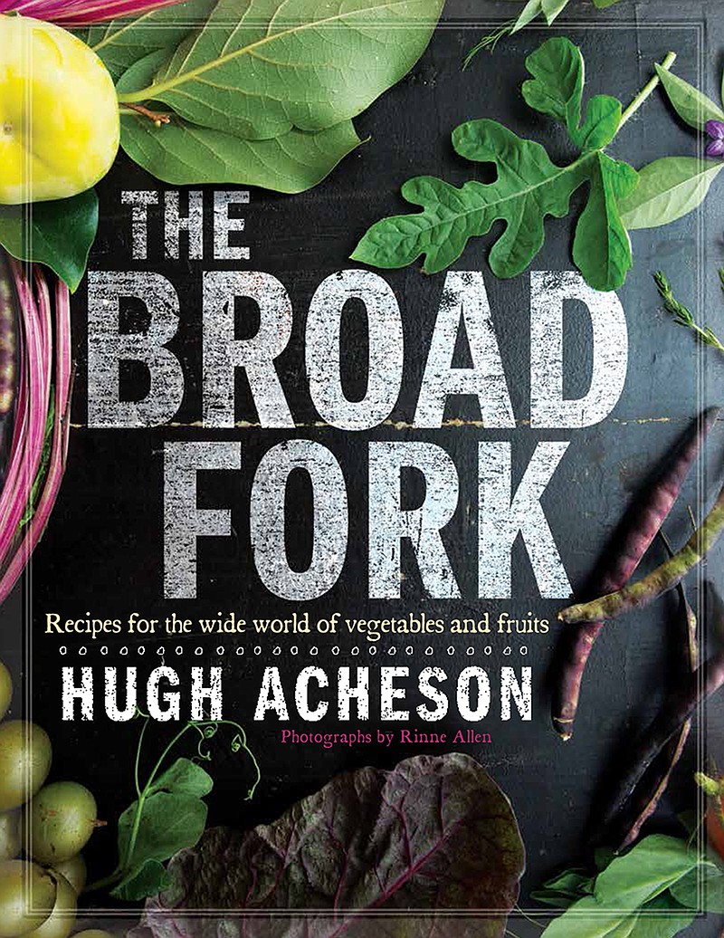 "The Broad Fork" by Hugh Acheson. (Clarkson Potter/Publishers via AP)