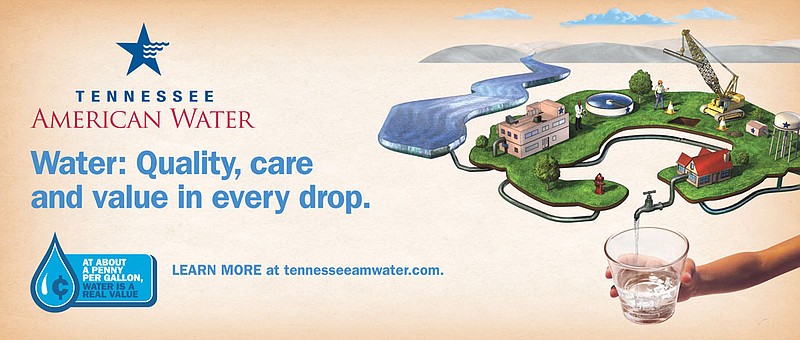 Tennessee American Water's slogan is "Water: Quality, care and value in every drop for about a penny per gallon."