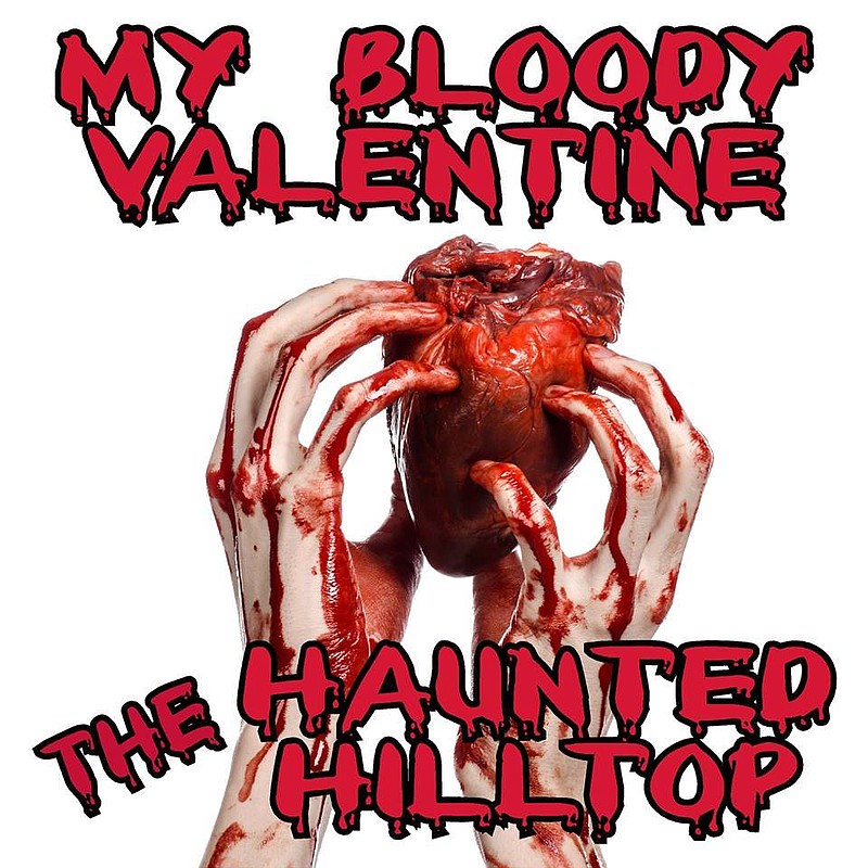 My Bloody Valentine opens at the Haunted Hilltop on Friday and Saturday nights, Feb. 16-17.