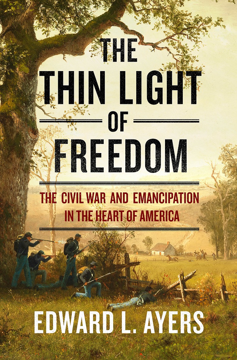 "The Thin Light of Freedom: The Civil War and Emancipation in the Heart Of America" by Edward L. Ayers