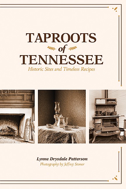 University of Tennessee Press / "Taproots of Tennessee: Historic Sites and Timeless Recipes"